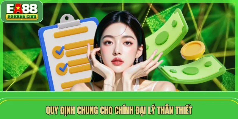 Quy định chung cho chính đại lý thân thiết