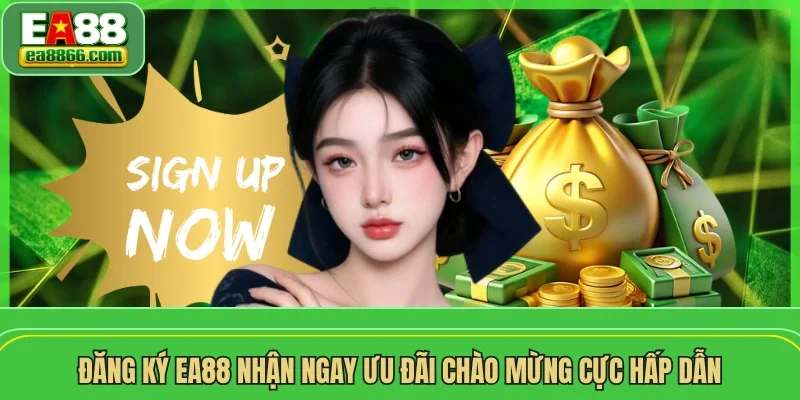 Đăng ký EA88 nhận ngay ưu đãi chào mừng cực hấp dẫn