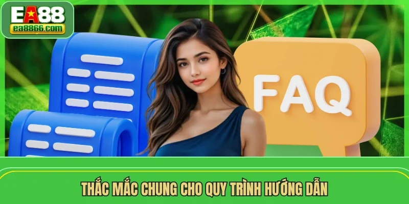 Thắc mắc chung cho quy trình hướng dẫn