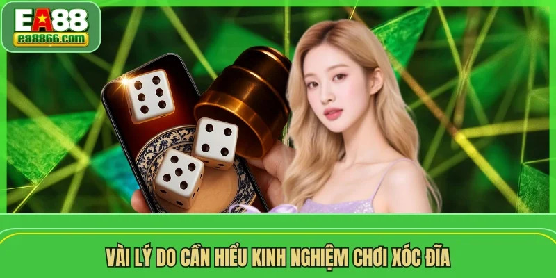 Vài lý do cần hiểu kinh nghiệm chơi xóc đĩa