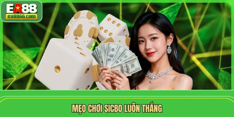 Mẹo Chơi Sicbo Luôn Thắng