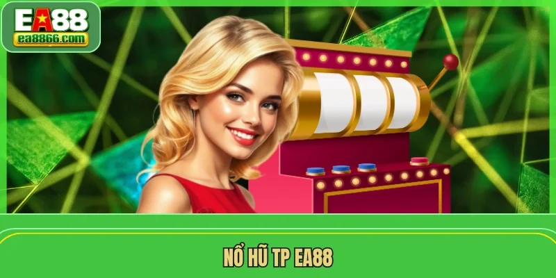 Nổ hũ TP EA88