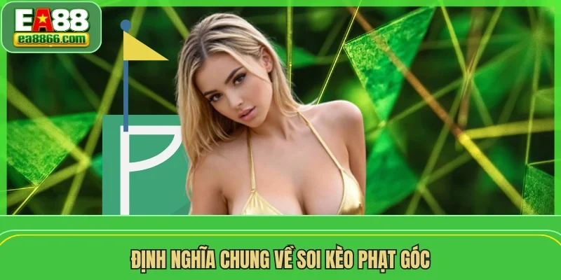 Định nghĩa chung về soi kèo phạt góc